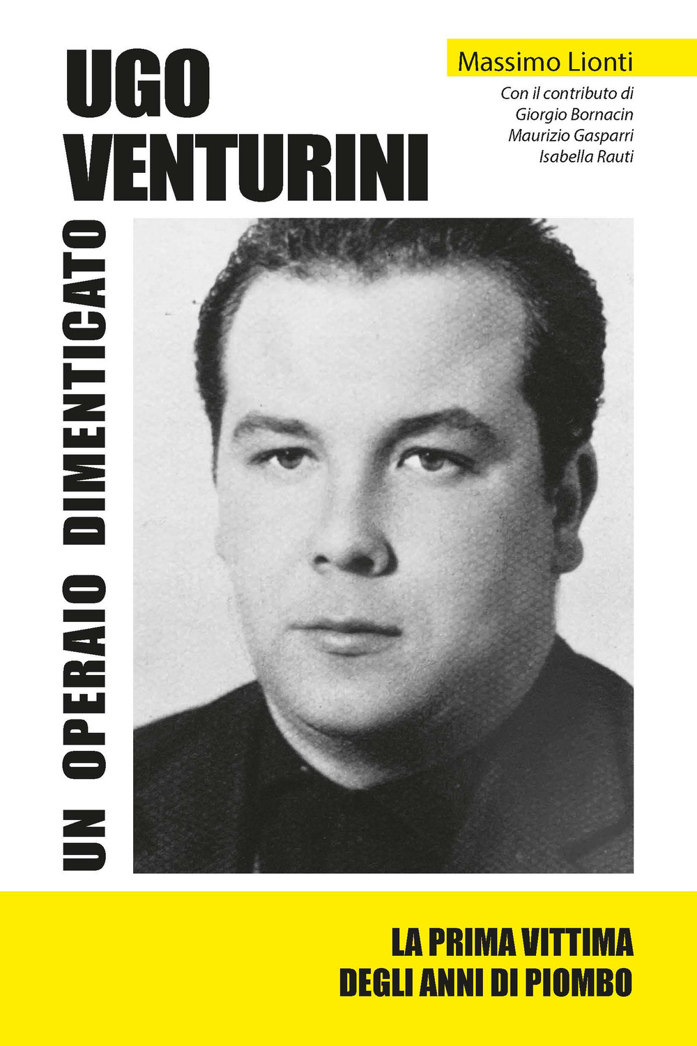 Ugo Venturini. Un operaio dimenticato