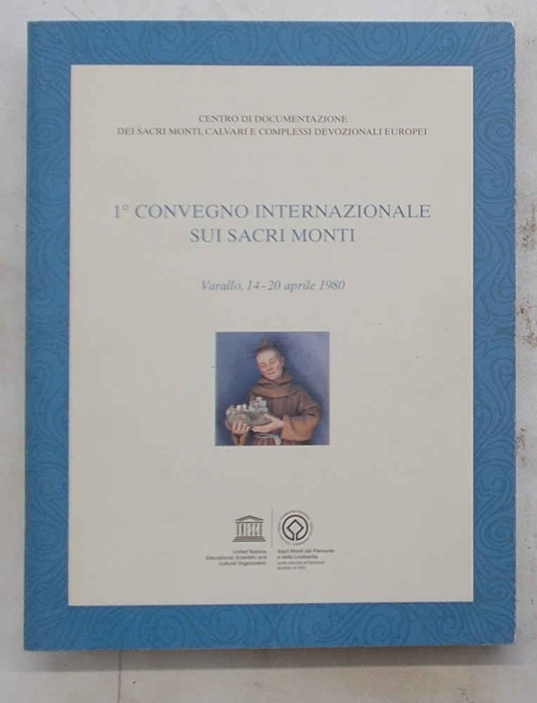 1° Convegno Internazionale sui Sacri Monti. Varallo 14-20 aprile 1980.