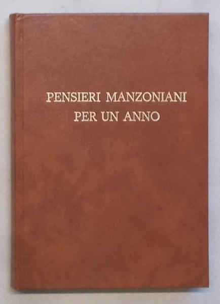 Pensieri manzoniani per un anno. Nel centenario della morte 1873 …