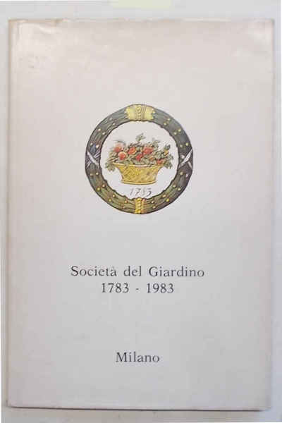 Società del Giardino. 1783-1983. Milano.