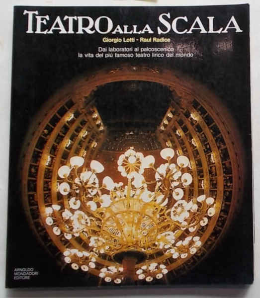 Teatro alla Scala. Dai laboratori al palcoscenico la vita del …