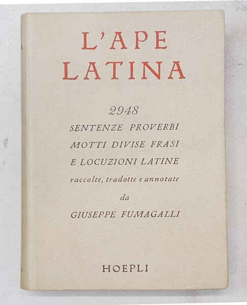 L'ape latina. Dizionarietto di 2948 sentenze, proverbi, motti, divise, frasi …