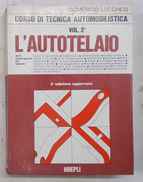 Corso di tecnica automobilistica. Vol. secondo. L'autotelaio.