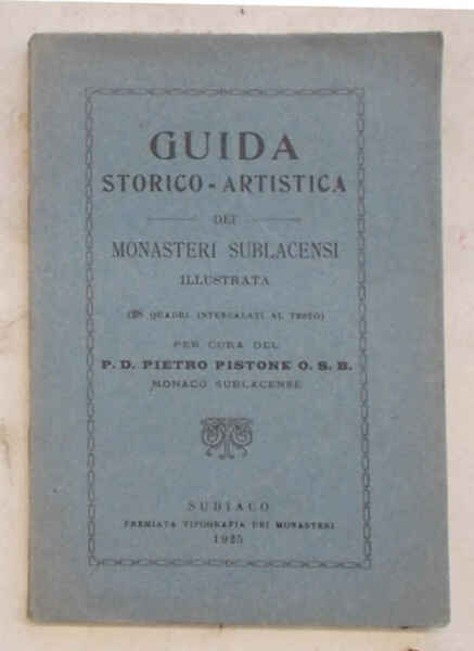 Guida storico-artistica dei Monasteri Sublacensi illustrata.