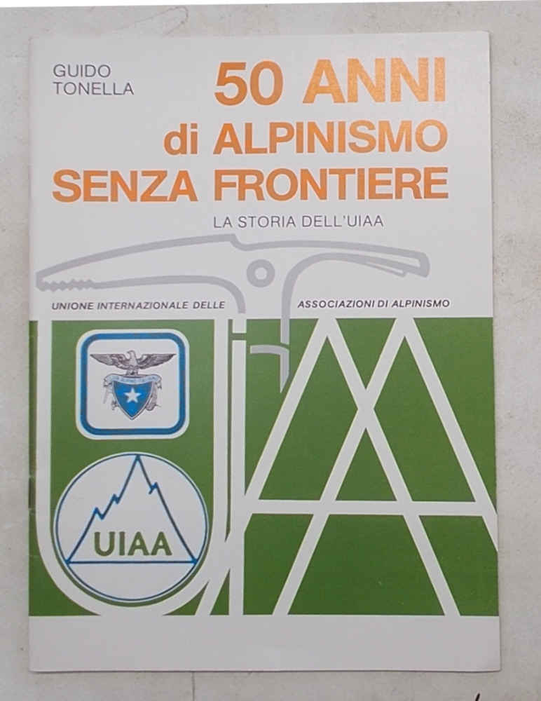 50 anni di alpinismo senza frontiere. La storia dell'UIAA.