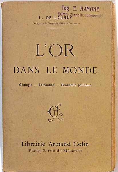 L'or dans le monde. Géologie - Extraction - Economie politique.