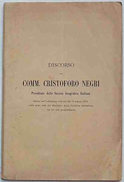 Discorso del Comm. Cristoforo Negri presidente della Società Geografica Italiana …