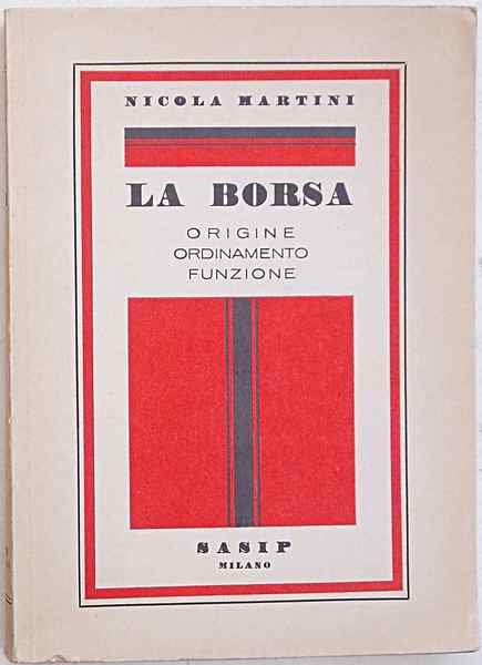 La borsa. Origine - ordinamento - funzione.