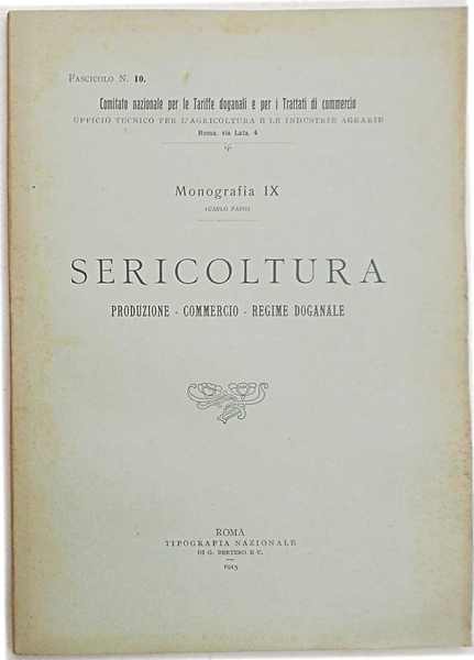 Sericoltura. Produzione - commercio - regime doganale.