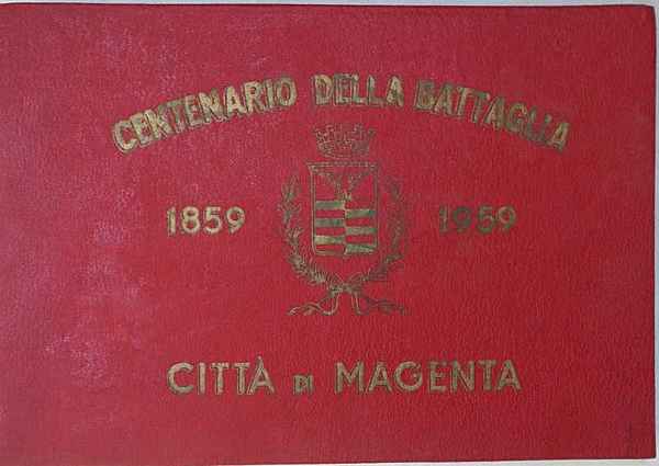 Centenario della Battaglia. 1859 - 1959. Città di Magenta.