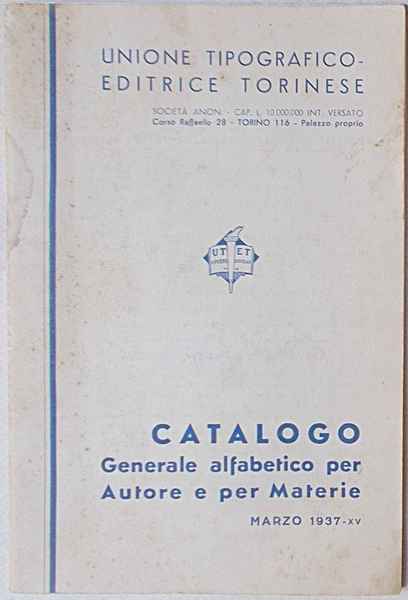 Unione Tipografico-Editrice Torinese. Catalogo Generale alfabetico per Autore e per …