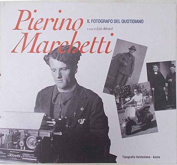 Pierino Marchetti. Il fotografo del quotidiano.