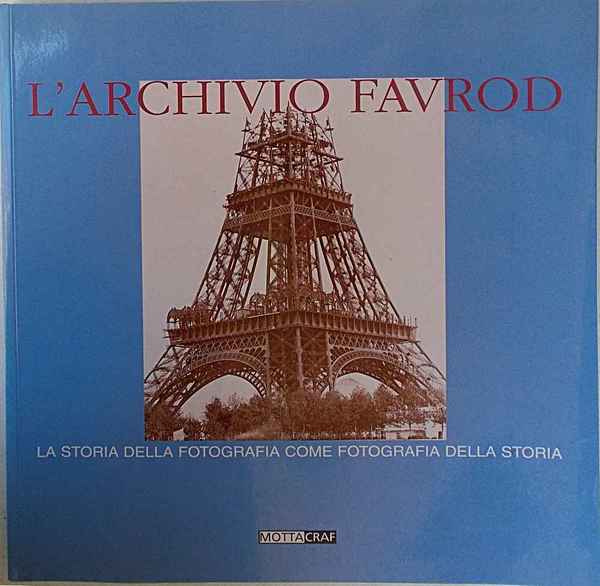 L'archivio Favrod. La storia della fotografia come fotografia della storia.