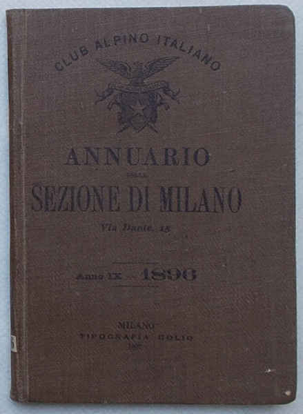 Club Alpino Italiano. Annuario della Sezione di Milano. Anno IX. …