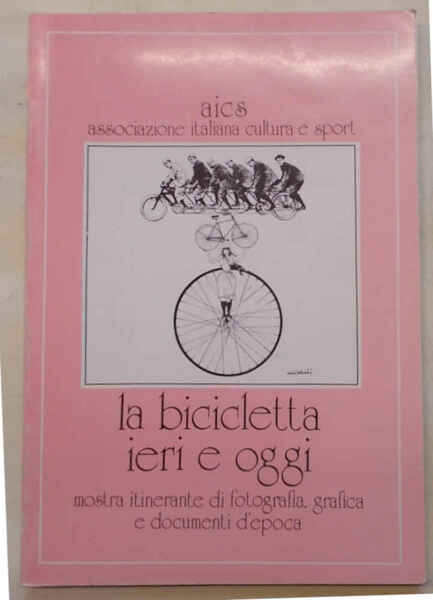 La bicicletta ieri e oggi. Mostra itinerante di fotografia, grafica …