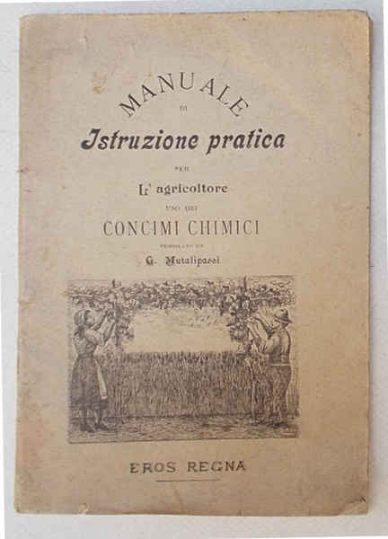 Manuale di istruzione pratica per l'agricoltore. Uso dei concimi chimici.