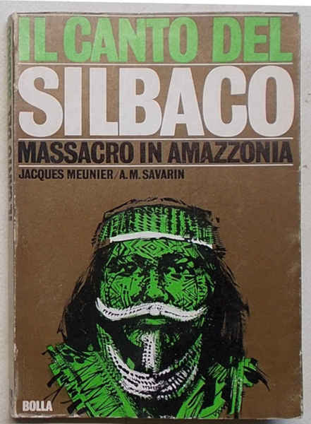 Il canto del Silbaco. Massacro in Amazzonia.