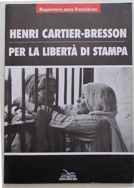 Reporters sans frontieres. Henri Cartier-Bresson per la libertà di stampa.