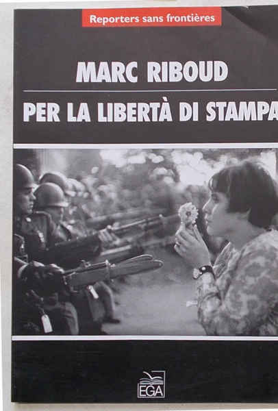 Reporters sans frontieres. Marc Ribaud per la libertà di stampa.