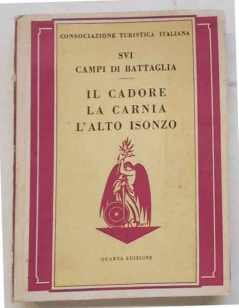 Il Cadore, la Carnia, l'Alto Isonzo.