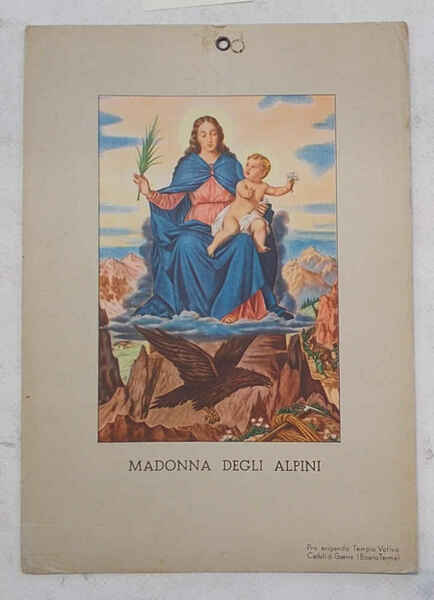 Madonna degli Alpini. Pro erigendo Tempio Votivo Caduti di Guerra …