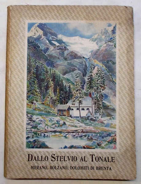 Dallo Stelvio al Tonale. Merano, Bolzano, Dolomiti di Brenta.