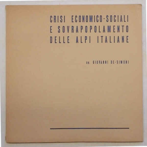 Crisi economico-sociali e sovrapopolamento delle Alpi italiane.