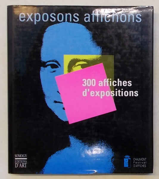 Exposons, affichons. 300 affiches d'expositions.