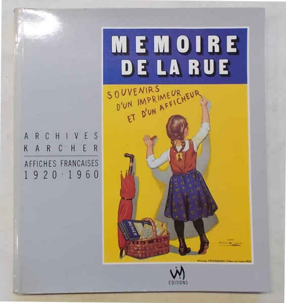 Memoire de la rue. Souvenirs d'un imprimeur et d'un afficheur. …