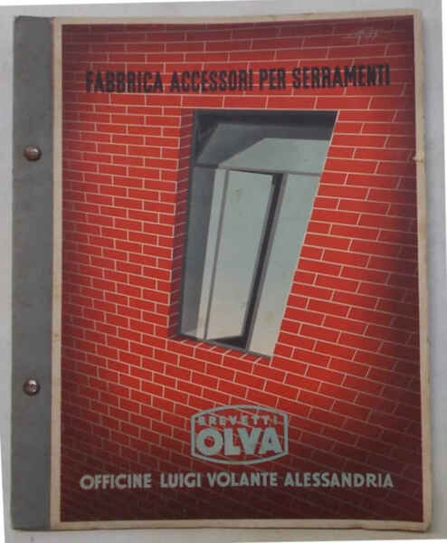 Fabbrica Accessori per Serramenti. Brevetti OLVA. Officine Luigi Volante Alessandria. …