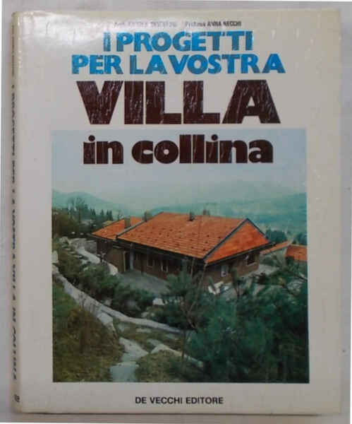 I progetti per la vostra villa in collina.