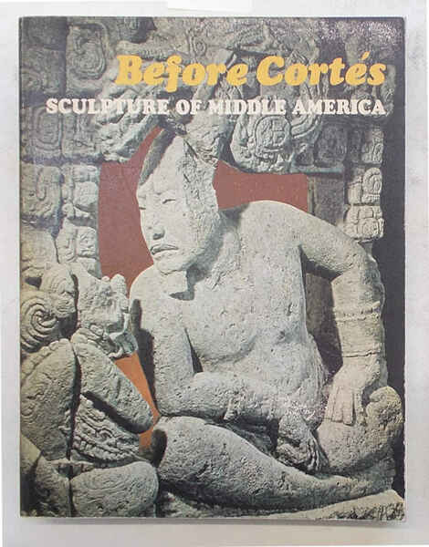 Before Cortés. Sculpture of middle America.