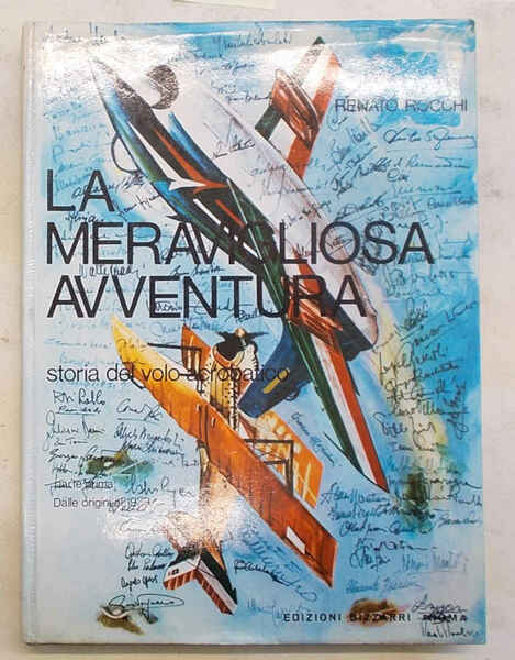 La meravigliosa avventura. Storia del volo acrobatico. Parte prima: Dalle …