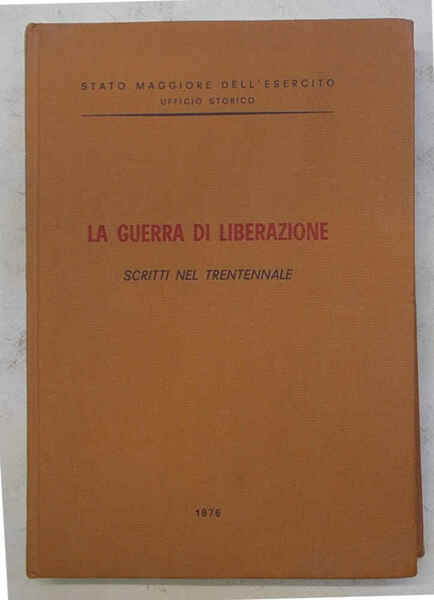 La Guerra di Liberazione. Scritti nel trentennale.