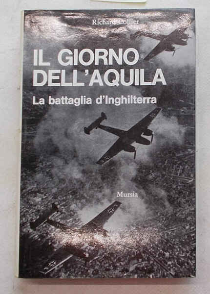 Il giorno dell'aquila. (La battaglia d'Inghilterra).