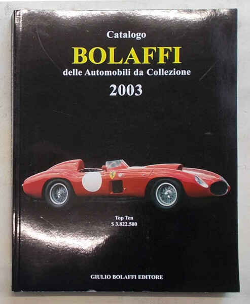 Catalogo Bolaffi delle automobili da collezione. 2003.