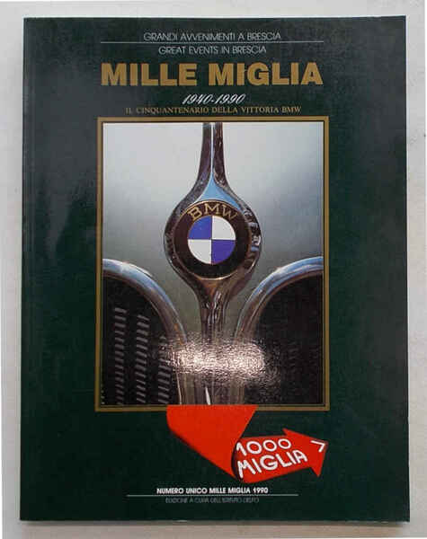 Mille Miglia. 1940 - 1990. Il cinquantenario della vittoria BMW. …