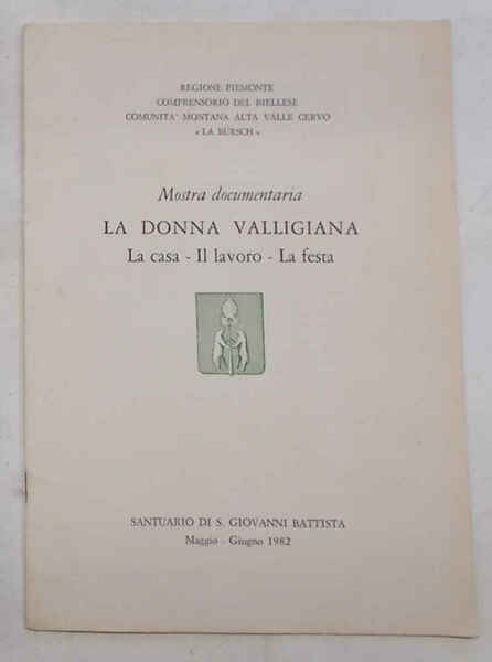 La donna valligiana. La casa - Il lavoro - La …