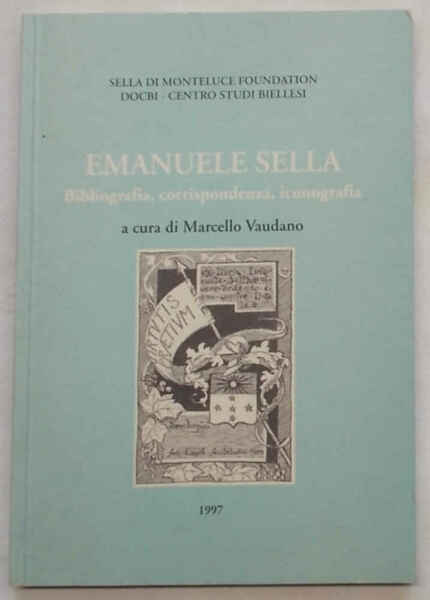 Emanuele Sella. Bibliografia, corrispondenza, iconografia.