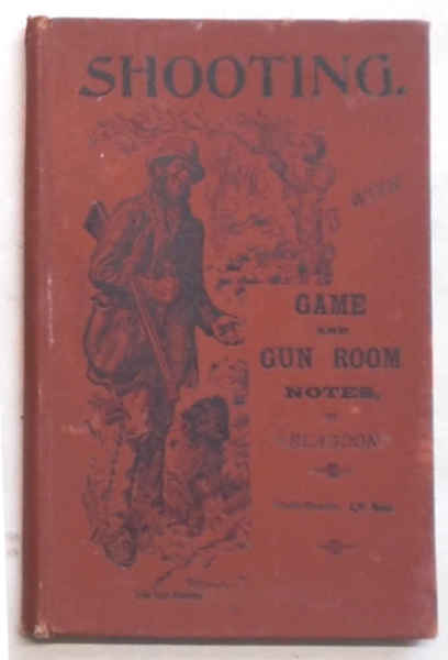 Shooting. With game and gun-room notes. A comprehensive book of …