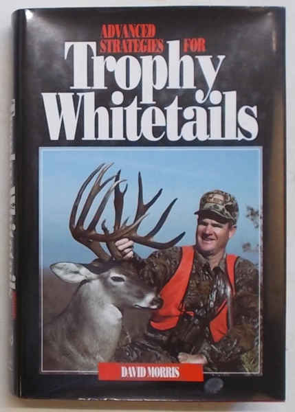 Advanced strateglies for Thophy Whitetails.