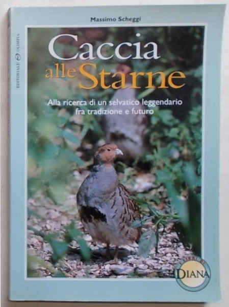 Caccia alle starne. Alla ricerca di un selvatico leggendario fra …