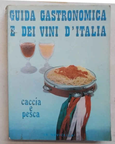 Guida gastronomica e dei vini d'Italia. Caccia e pesca.