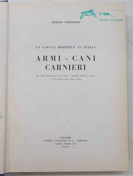 La caccia moderna in Italia. Armi - cani - carnieri.