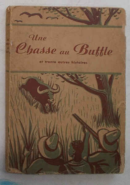 Une Chasse au Buffle et trente autres histories.