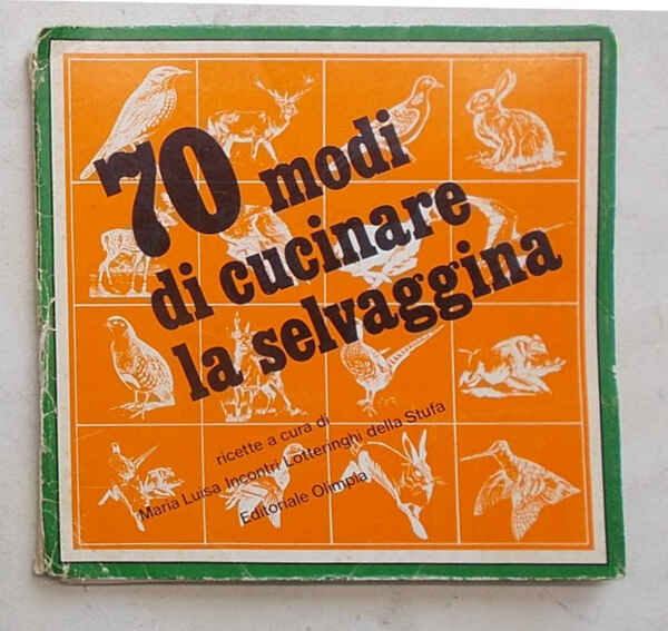 70 modi di cucinare la selvaggina.