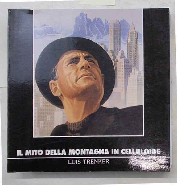 Il mito della montagna in celluloide. Louis Trenker.