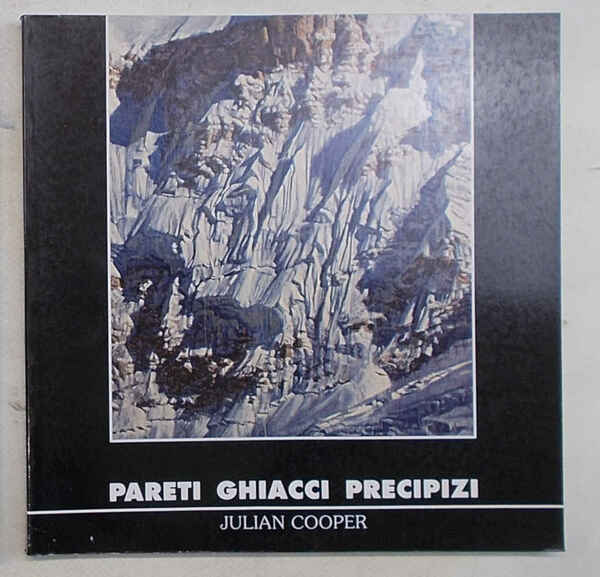 Pareti ghiacci precipizi. Julian Cooper.