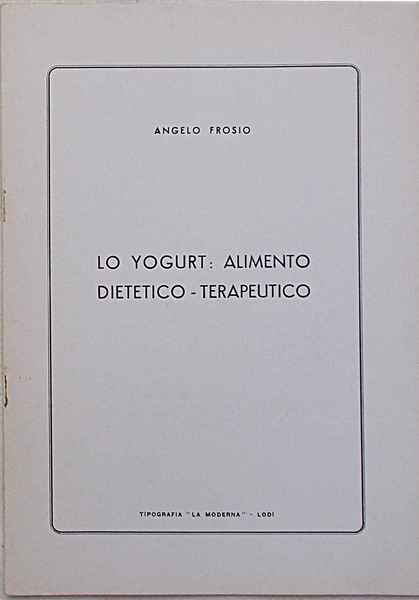 Lo yogurt: alimento dietetico-terapeutico.