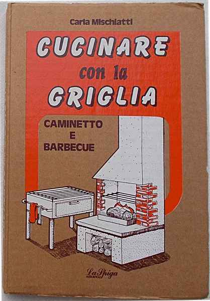 Cucinare con la griglia. Caminetto e barbecue.